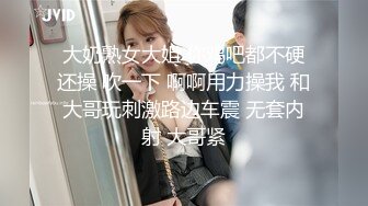 大奶熟女大姐 你鸡吧都不硬还操 吹一下 啊啊用力操我 和大哥玩刺激路边车震 无套内射 大哥紧