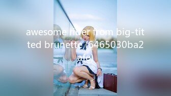 awesome rider from big-titted brunette (6465030ba2afe)